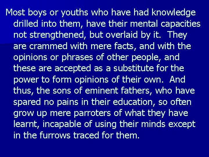 Most boys or youths who have had knowledge drilled into them, have their mental