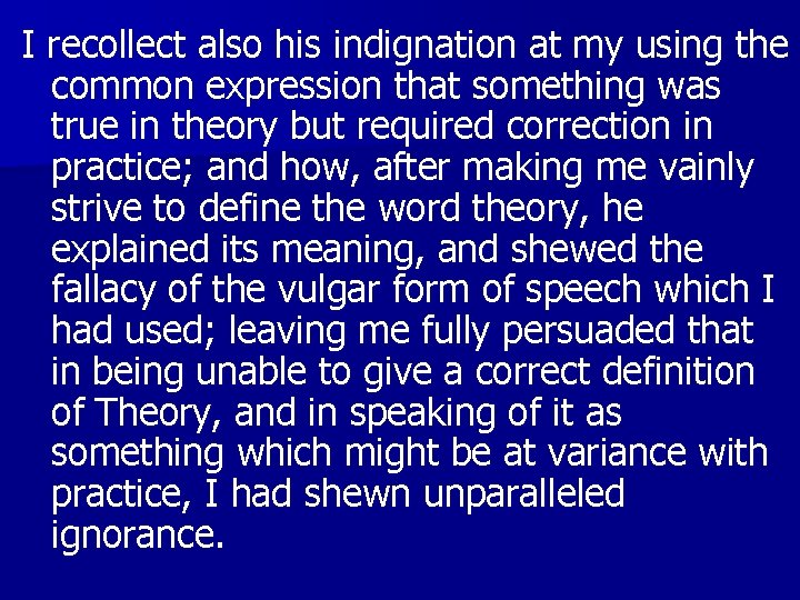 I recollect also his indignation at my using the common expression that something was