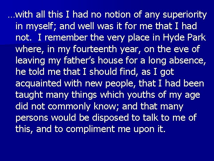 …with all this I had no notion of any superiority in myself; and well