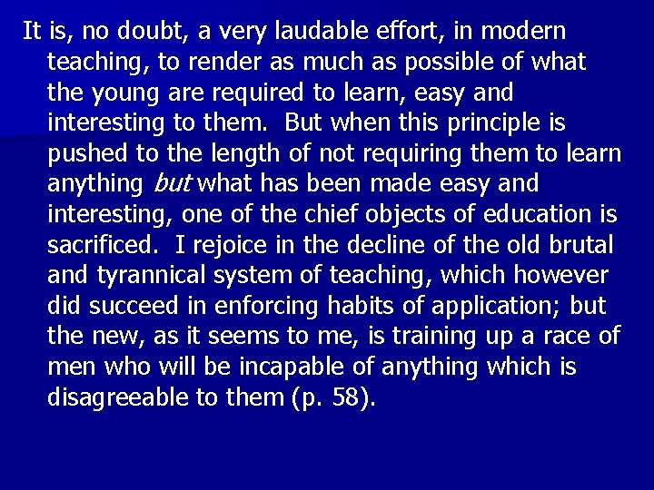 It is, no doubt, a very laudable effort, in modern teaching, to render as