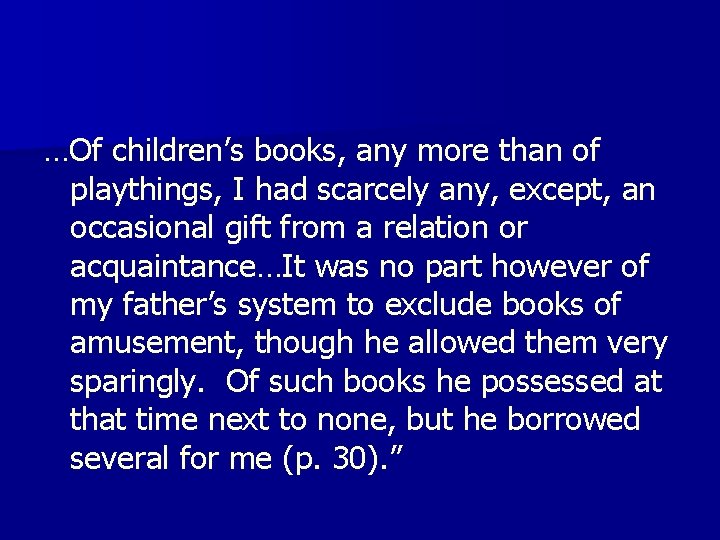 …Of children’s books, any more than of playthings, I had scarcely any, except, an