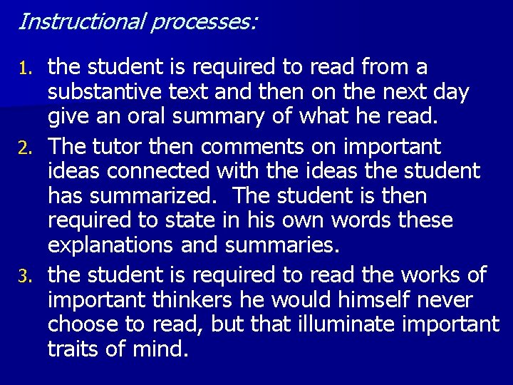 Instructional processes: the student is required to read from a substantive text and then