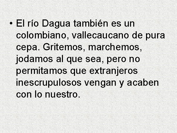  • El río Dagua también es un colombiano, vallecaucano de pura cepa. Gritemos,