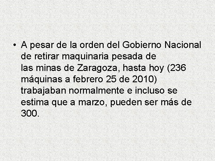  • A pesar de la orden del Gobierno Nacional de retirar maquinaria pesada