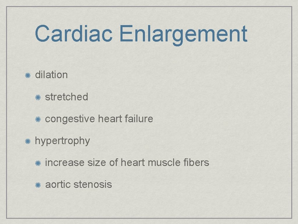 Cardiac Enlargement dilation stretched congestive heart failure hypertrophy increase size of heart muscle fibers