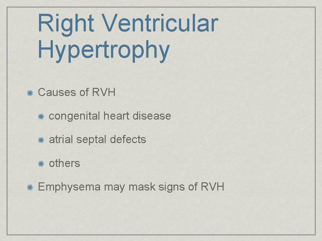 Right Ventricular Hypertrophy Causes of RVH congenital heart disease atrial septal defects others Emphysema