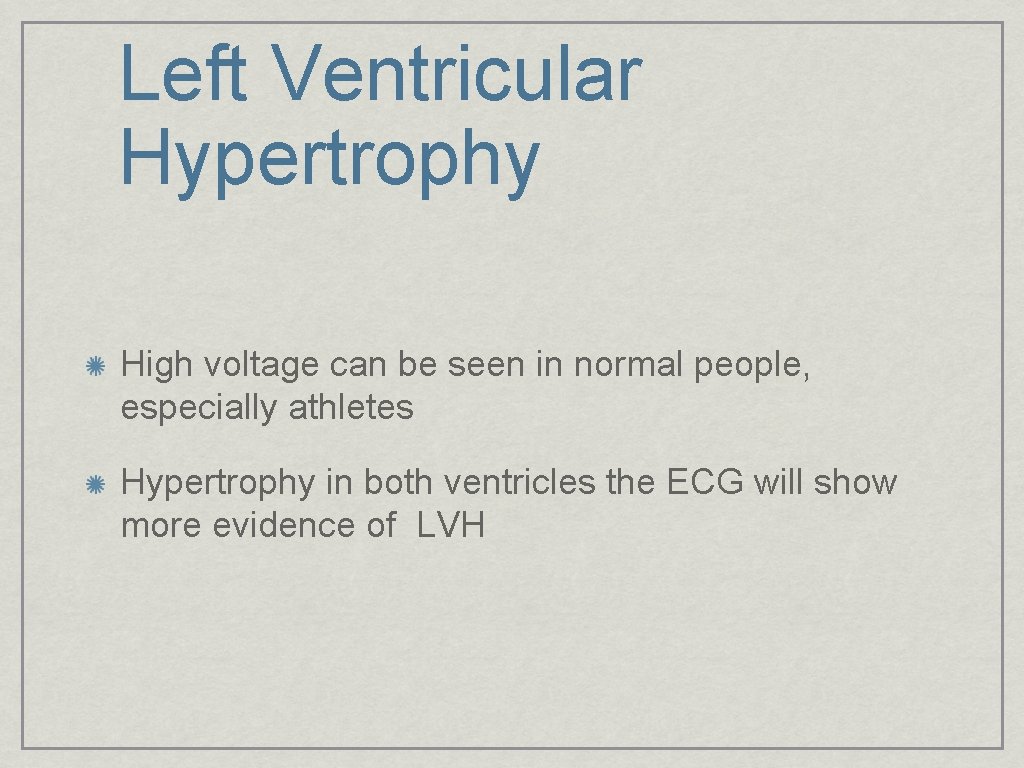 Left Ventricular Hypertrophy High voltage can be seen in normal people, especially athletes Hypertrophy