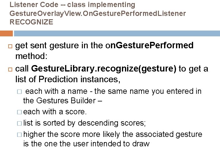 Listener Code -- class implementing Gesture. Overlay. View. On. Gesture. Performed. Listener RECOGNIZE get Listener Code -- class implementing Gesture. Overlay. View. On. Gesture. Performed. Listener RECOGNIZE get