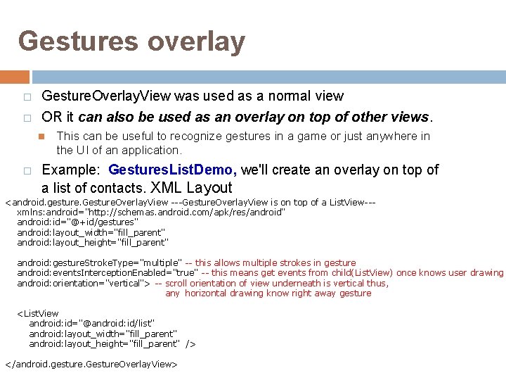 Gestures overlay � � Gesture. Overlay. View was used as a normal view OR Gestures overlay � � Gesture. Overlay. View was used as a normal view OR