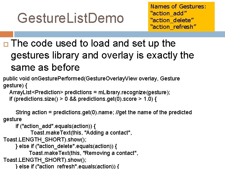 Gesture. List. Demo Names of Gestures: “action_add” “action_delete” “action_refresh” The code used to load Gesture. List. Demo Names of Gestures: “action_add” “action_delete” “action_refresh” The code used to load