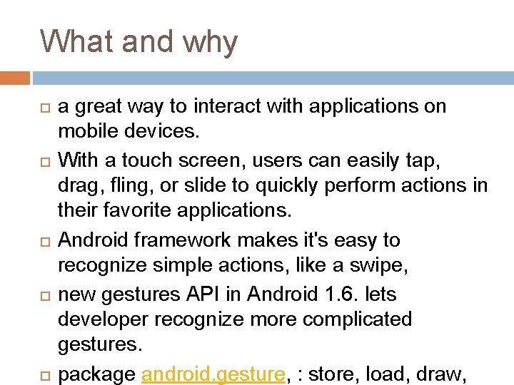 What and why a great way to interact with applications on mobile devices. With What and why a great way to interact with applications on mobile devices. With