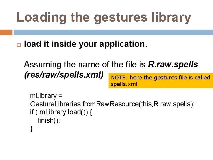 Loading the gestures library load it inside your application. Assuming the name of the Loading the gestures library load it inside your application. Assuming the name of the