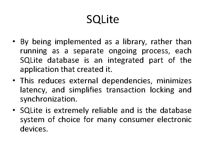 SQLite • By being implemented as a library, rather than running as a separate