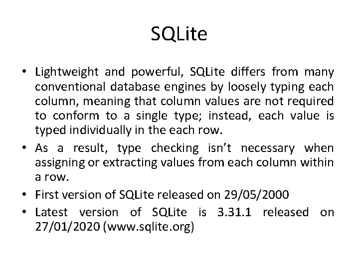 SQLite • Lightweight and powerful, SQLite differs from many conventional database engines by loosely