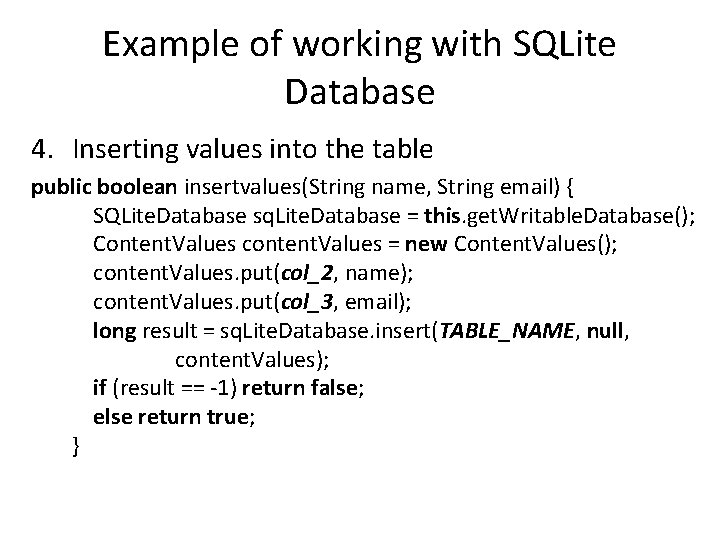 Example of working with SQLite Database 4. Inserting values into the table public boolean