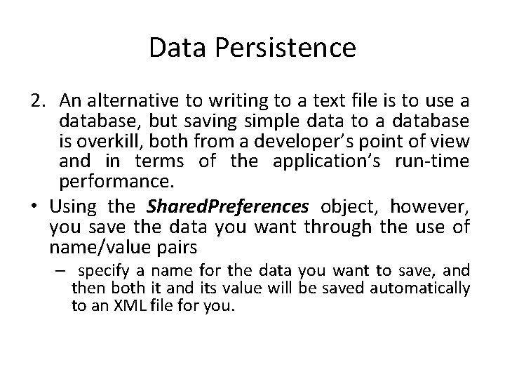 Data Persistence 2. An alternative to writing to a text file is to use