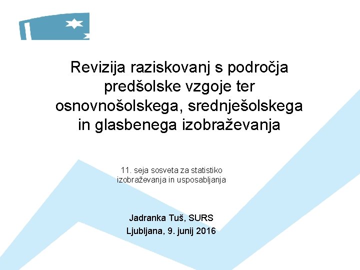 Revizija raziskovanj s področja predšolske vzgoje ter osnovnošolskega, srednješolskega in glasbenega izobraževanja 11. seja