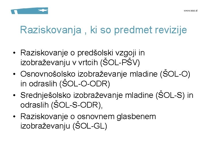 Raziskovanja , ki so predmet revizije • Raziskovanje o predšolski vzgoji in izobraževanju v