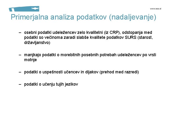 Primerjalna analiza podatkov (nadaljevanje) – osebni podatki udeležencev zelo kvalitetni (iz CRP), odstopanja med