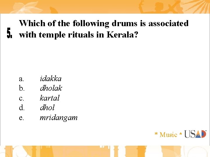 Which of the following drums is associated with temple rituals in Kerala? a. b.