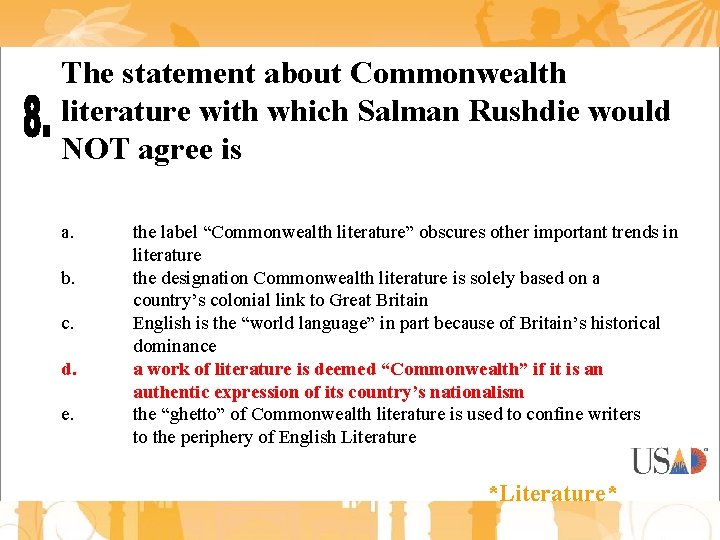 The statement about Commonwealth literature with which Salman Rushdie would NOT agree is a.
