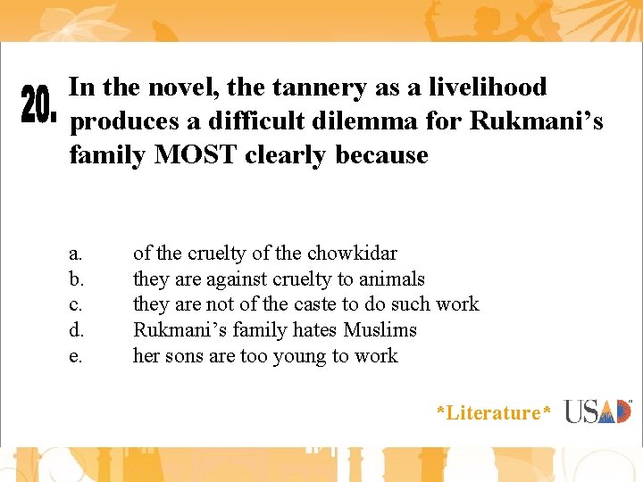 In the novel, the tannery as a livelihood produces a difficult dilemma for Rukmani’s