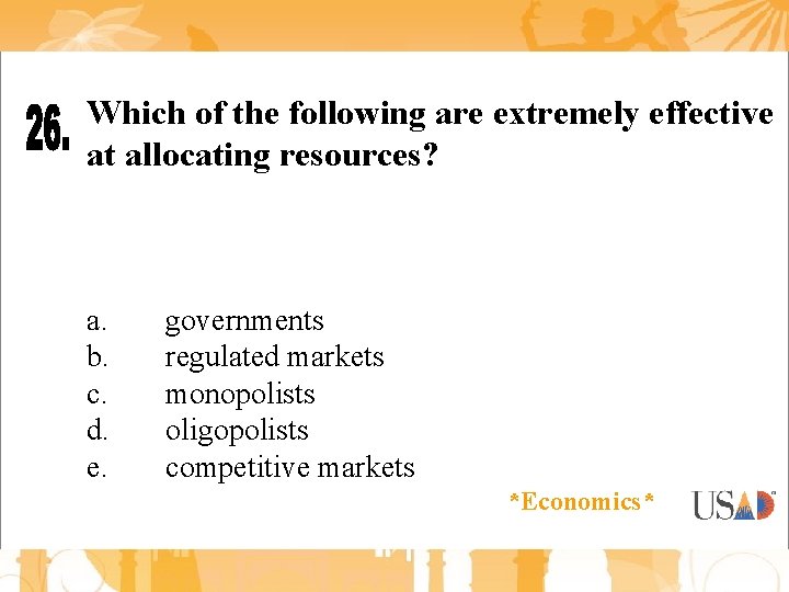 Which of the following are extremely effective at allocating resources? a. b. c. d.