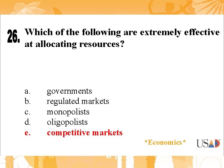 Which of the following are extremely effective at allocating resources? a. b. c. d.