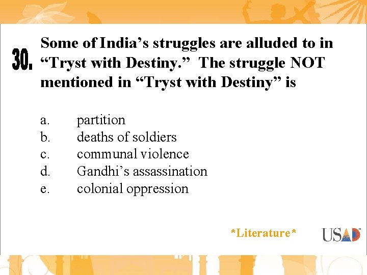 Some of India’s struggles are alluded to in “Tryst with Destiny. ” The struggle