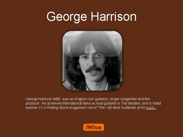 George Harrison MBE was an English rock guitarist, singer-songwriter and film producer. He achieved