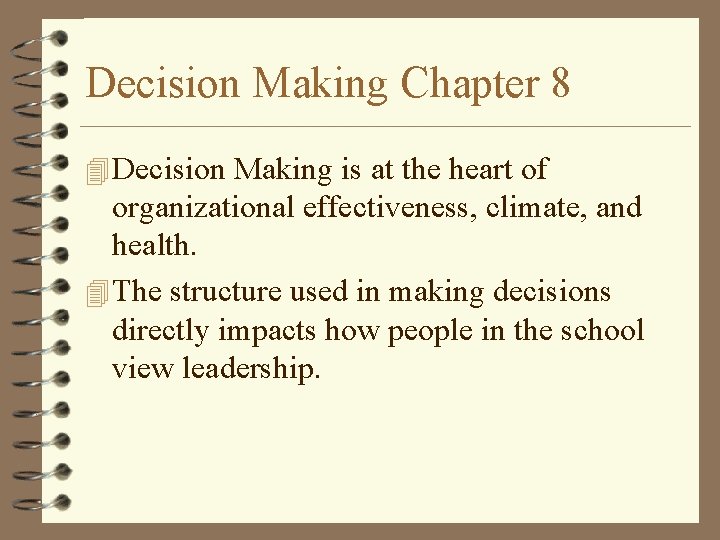 Decision Making Chapter 8 4 Decision Making is at the heart of organizational effectiveness,