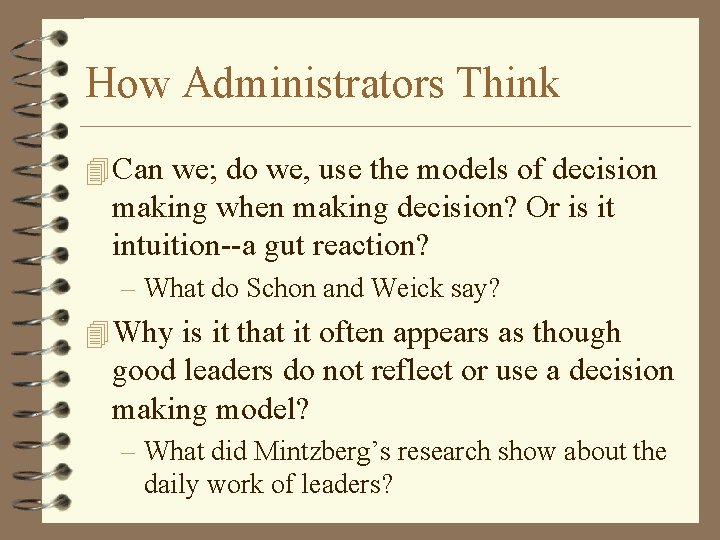How Administrators Think 4 Can we; do we, use the models of decision making