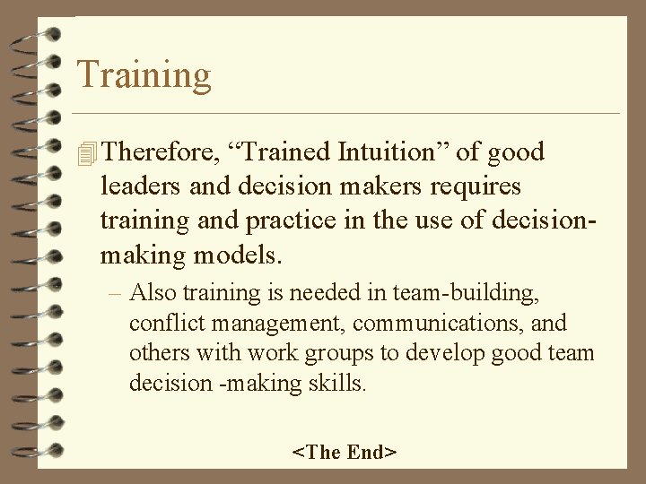 Training 4 Therefore, “Trained Intuition” of good leaders and decision makers requires training and