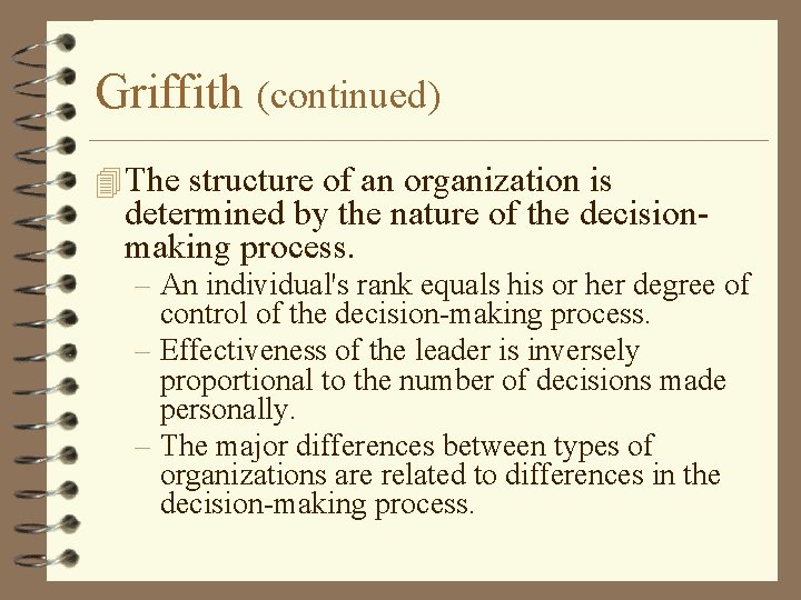 Griffith (continued) 4 The structure of an organization is determined by the nature of