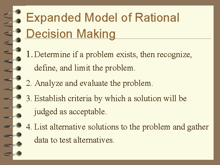 Expanded Model of Rational Decision Making 1. Determine if a problem exists, then recognize,