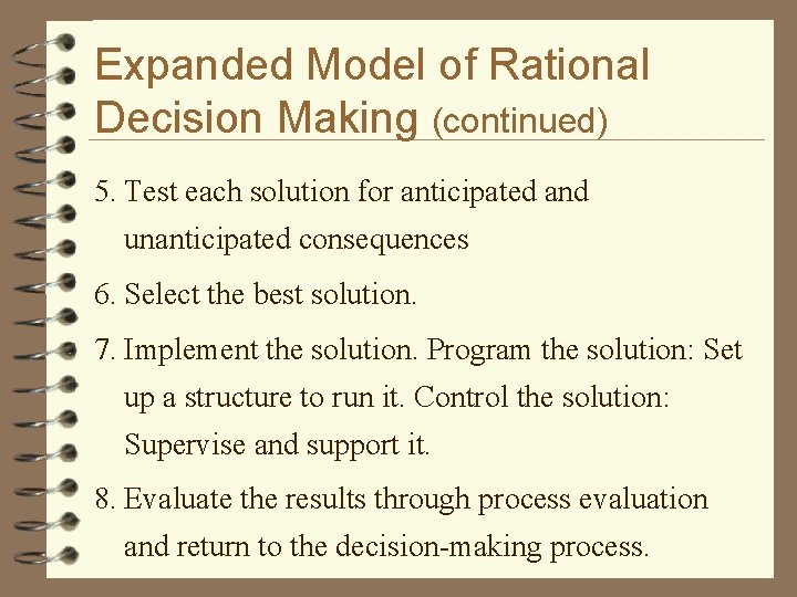 Expanded Model of Rational Decision Making (continued) 5. Test each solution for anticipated and