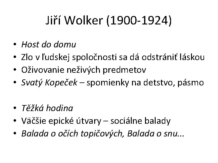 Jiří Wolker (1900 -1924) • • Host do domu Zlo v ľudskej spoločnosti sa