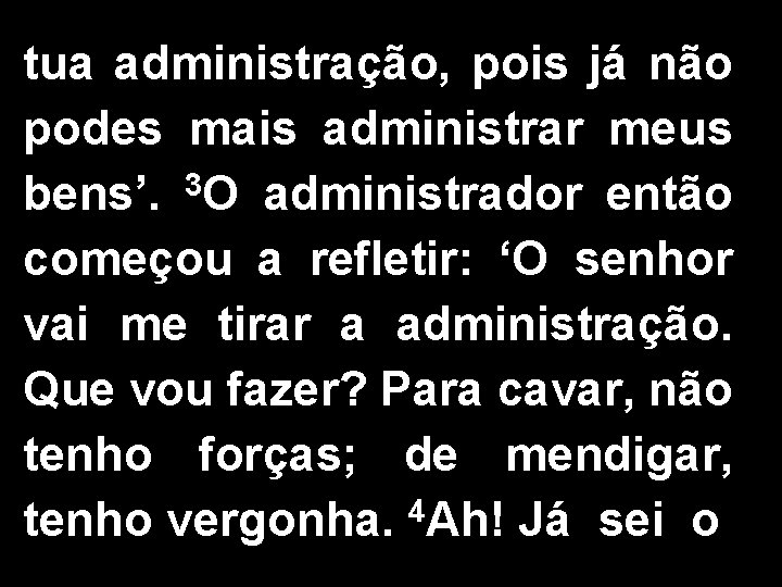 tua administração, pois já não podes mais administrar meus 3 bens’. O administrador então