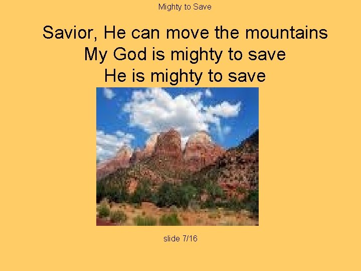 Mighty to Save Savior, He can move the mountains My God is mighty to