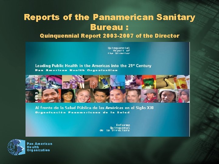 Reports of the Panamerican Sanitary Bureau : Quinquennial Report 2003 -2007 of the Director