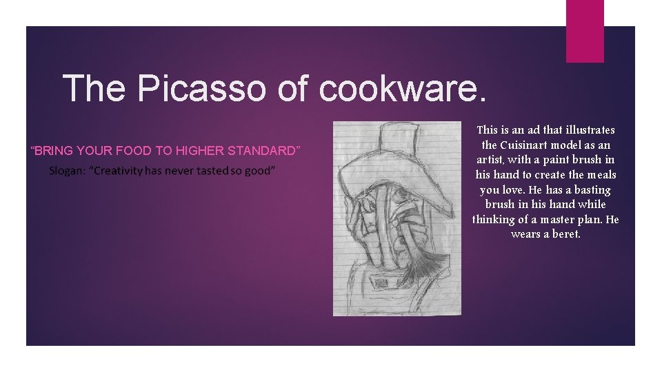 The Picasso of cookware. “BRING YOUR FOOD TO HIGHER STANDARD” This is an ad