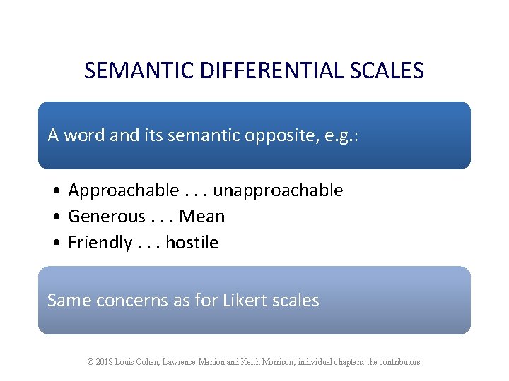 SEMANTIC DIFFERENTIAL SCALES A word and its semantic opposite, e. g. : • Approachable.