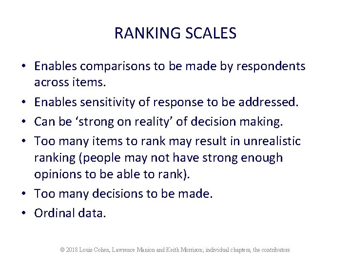 RANKING SCALES • Enables comparisons to be made by respondents across items. • Enables