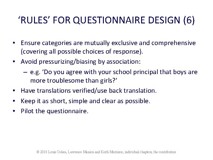 ‘RULES’ FOR QUESTIONNAIRE DESIGN (6) • Ensure categories are mutually exclusive and comprehensive (covering