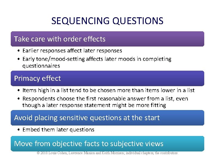 SEQUENCING QUESTIONS Take care with order effects • Earlier responses affect later responses •