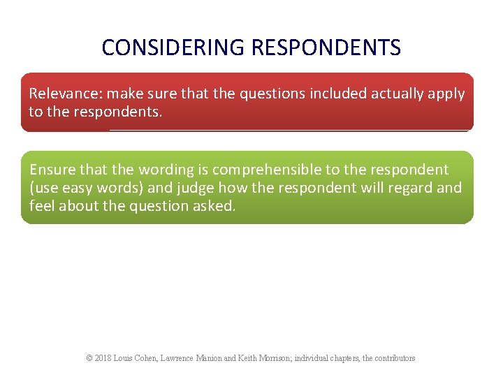 CONSIDERING RESPONDENTS Relevance: make sure that the questions included actually apply to the respondents.