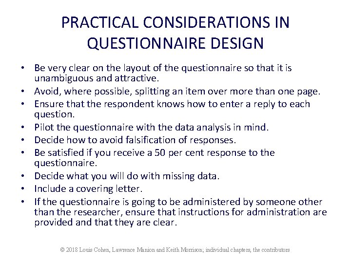 PRACTICAL CONSIDERATIONS IN QUESTIONNAIRE DESIGN • Be very clear on the layout of the