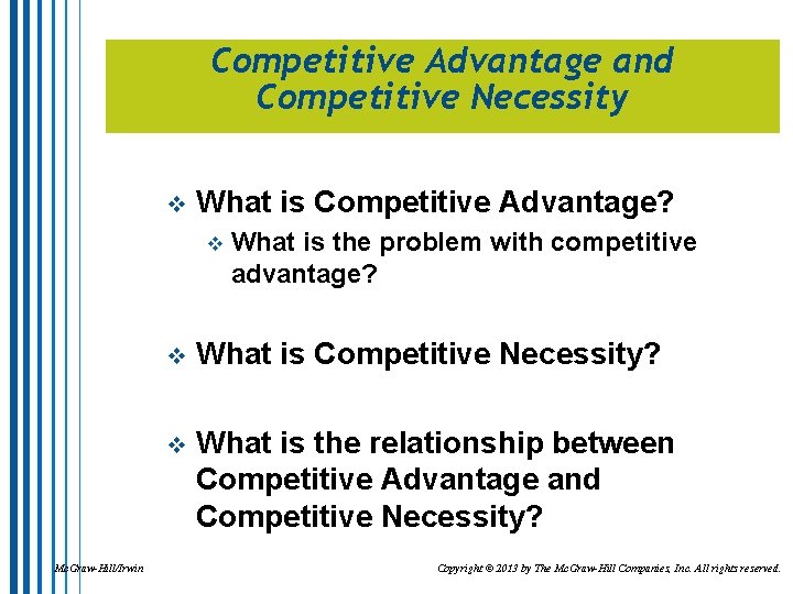 Competitive Advantage and Competitive Necessity v What is Competitive Advantage? v Mc. Graw-Hill/Irwin What