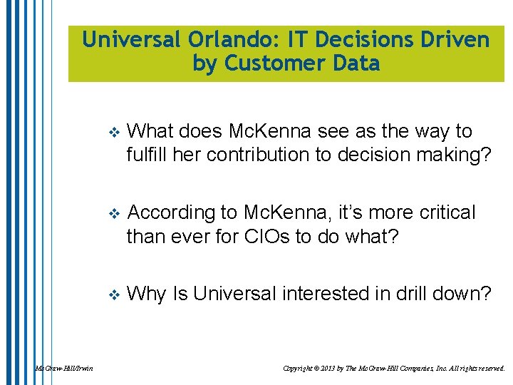 Universal Orlando: IT Decisions Driven by Customer Data Mc. Graw-Hill/Irwin v What does Mc.