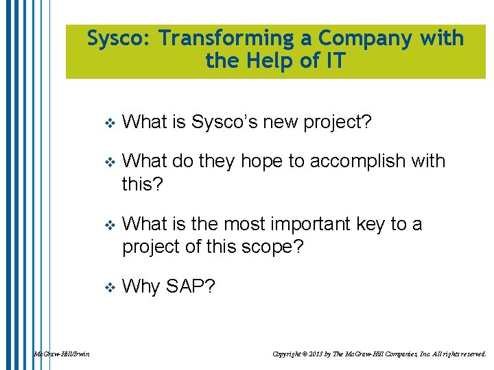 Sysco: Transforming a Company with the Help of IT Mc. Graw-Hill/Irwin v What is